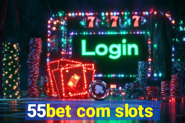 55bet com slots